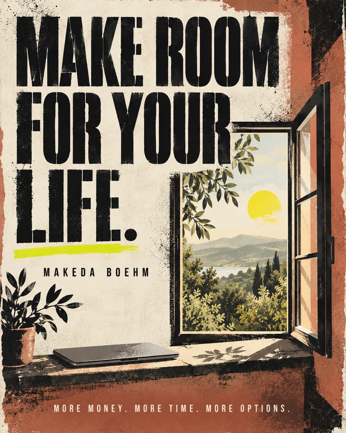 Original stencil poster: Make room for your life, with an open window and a closed laptop